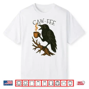 Caw Fee Funny Crow Blackbird Raven Caw Caffeine Coffee Lover Shirt