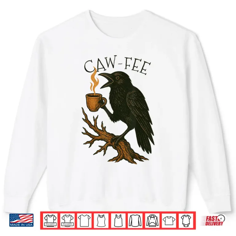 Sweatshirt Caw fee Funny Crow Blackbird Raven Caw Caffeine Coffee Lover Shirt
