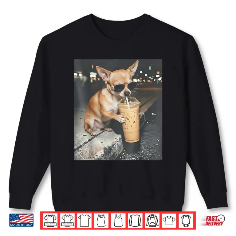 Sweatshirt Chihuahua Drinking Iced Coffee Funny Animal Meme Dog Lover Shirt