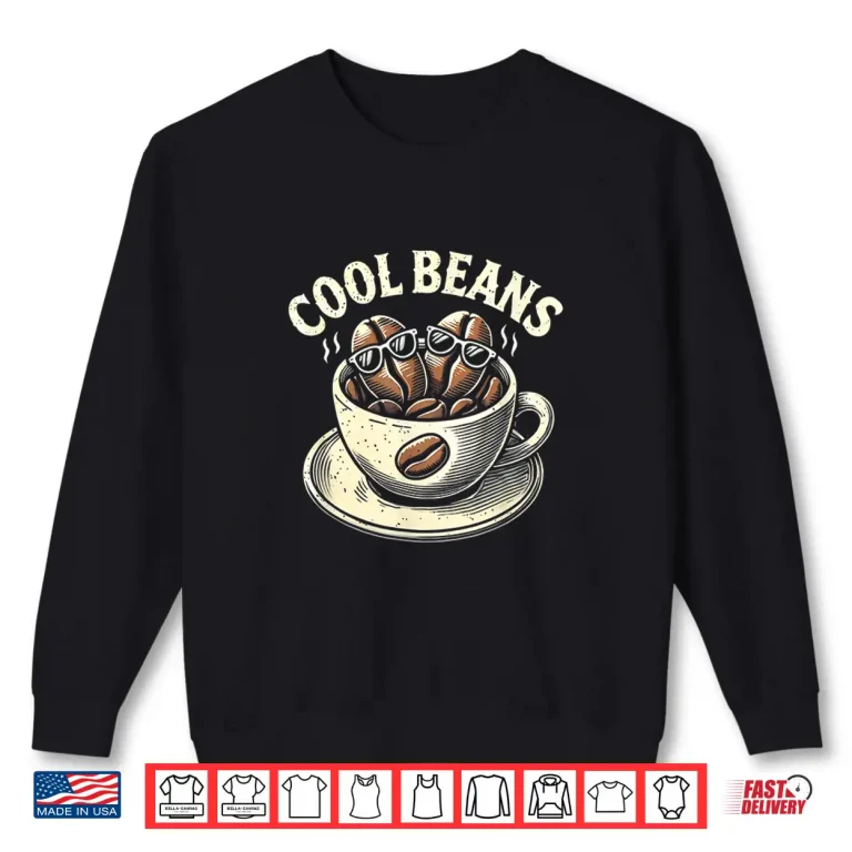 Sweatshirt Cool Beans Coffee Caffeine Lover Retro Graphic Novelty Shirt