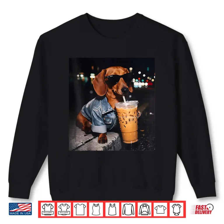 Sweatshirt Cool Dachshund Drinking Iced Coffee Lover Humor Shirt