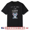 Cute Kawaii Koala List Of Things I Like Coffee Lover Shirt
