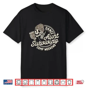 Dance Aunt Coffee Lover Skeleton Surviving Comp Weekend Shirt