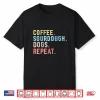 Funny Coffee Dogs Sourdough Bread Baking Sourdough Coffee Shirt