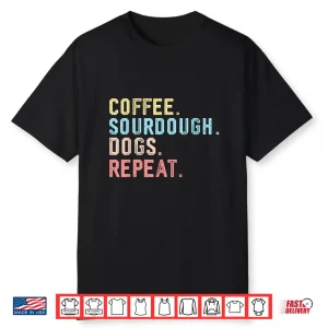 Funny Coffee Dogs Sourdough Bread Baking Sourdough Coffee Shirt