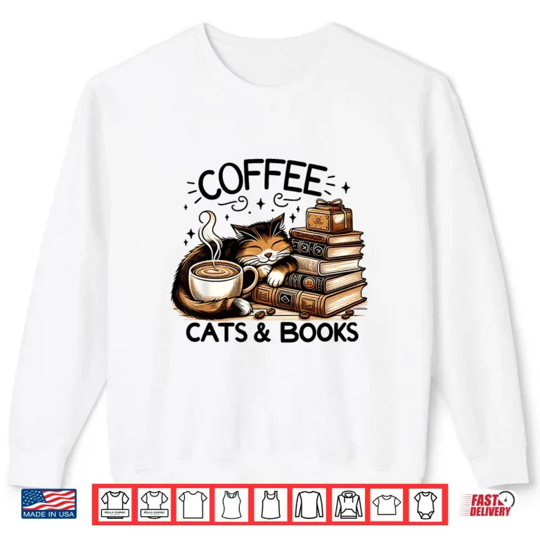 Sweatshirt Funny Cute Coffee Cats Books Lover Gift Idea Women Men Kids Shirt