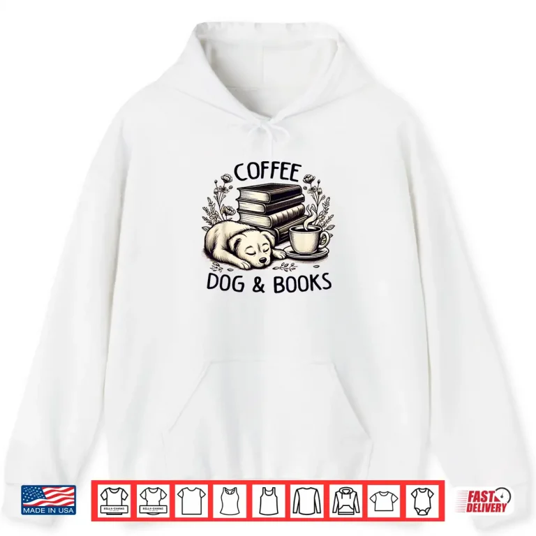 Hoodie Funny Cute Coffee Dog Books Lover Gift Idea Women Men Kids Shirt