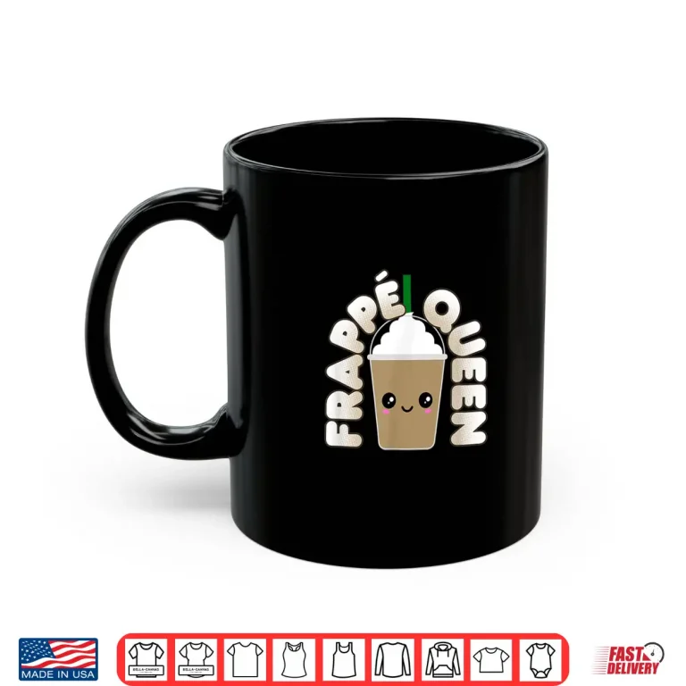 Funny Frappe Pun Frappe Queen Shirt 3 Mug Funny Frappe Pun Frappe Queen Shirt