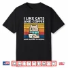 I Like Cats And Coffee And Maybe 3 People Funny Love Cats Shirt