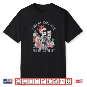I Like My Books Spicy And My Coffee Icy Skeleton Women Funny Shirt