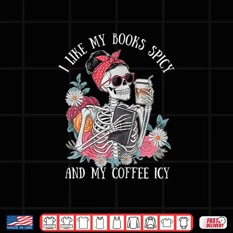 Design I Like My Books Spicy and My Coffee ICY Skeleton Women Funny Shirt