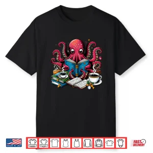 Octopus Reading Book Coffee Lover Bookaholic Bookworm Reader Shirt
