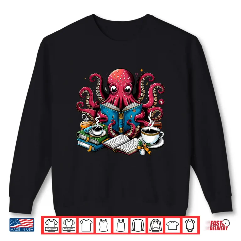 Sweatshirt Octopus Reading Book Coffee Lover Bookaholic Bookworm Reader Shirt