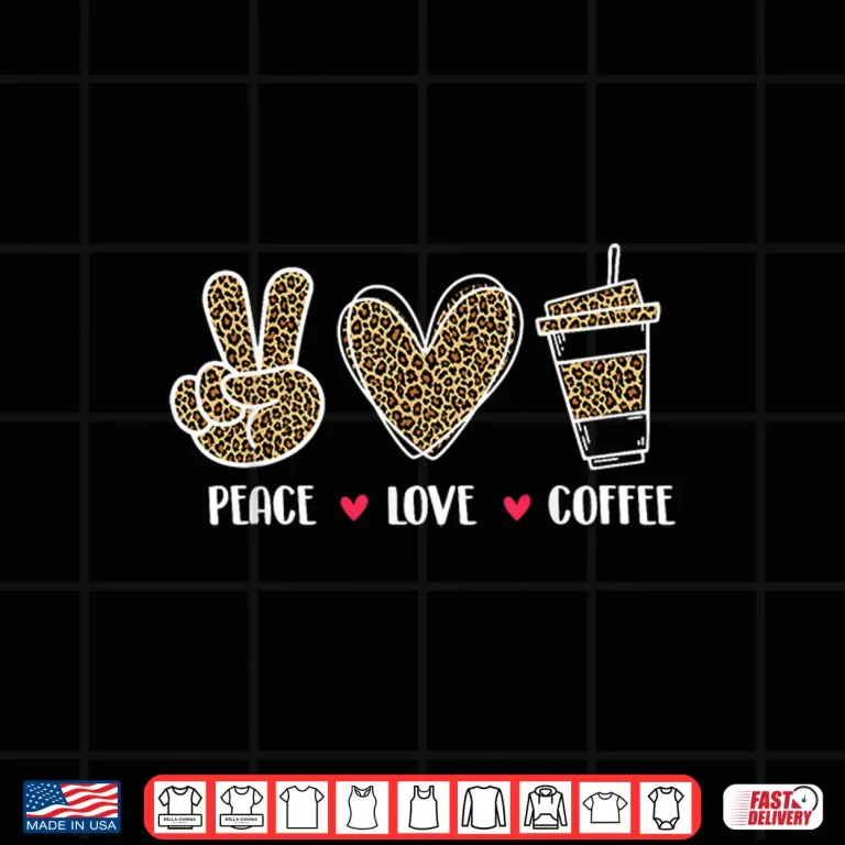 Design Peace Love Coffee Coffee Lover Caffeine Lover Breakfast Shirt