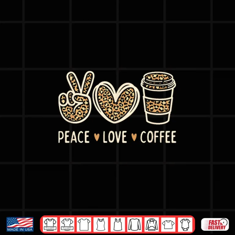 Design Peace Love Coffee Lovers Leopard Funny Coffee Shirt
