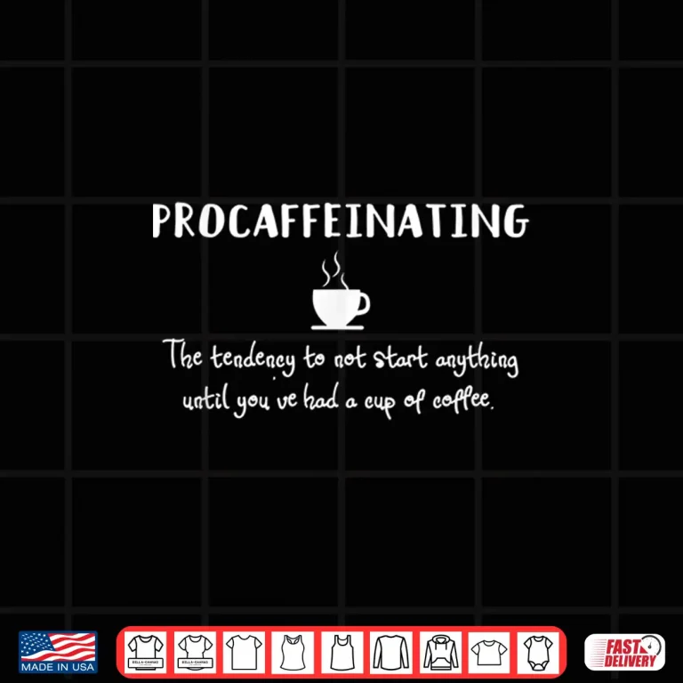 Design Procaffeinating Funny Coffee Addict Joke Caffeine Lover Gag Shirt