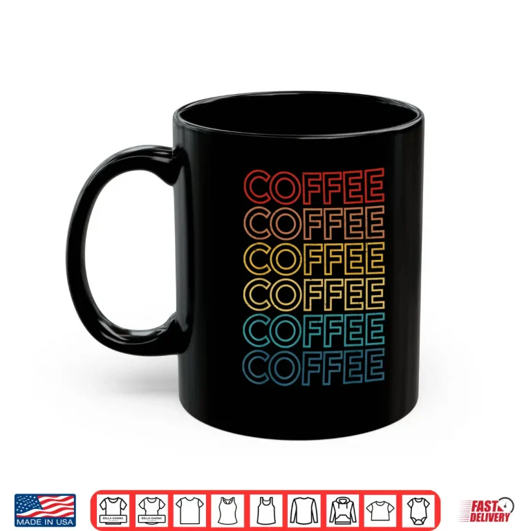 Mug Retro Coffee Coffee Coffee Art Vintage Coffee Addicts Shirt