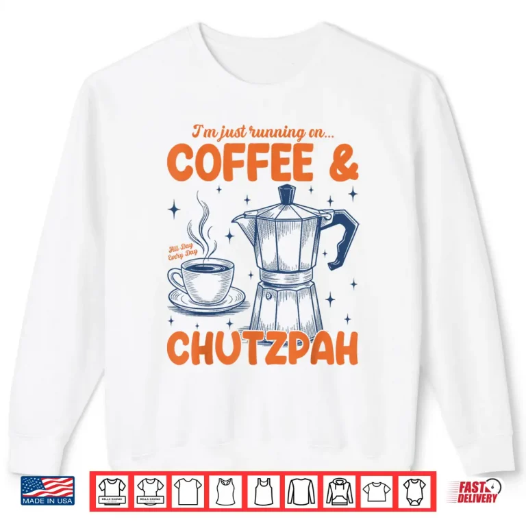 Sweatshirt Running On Coffee Chutzpah Retro Funny Jewish Coffee Lover Shirt