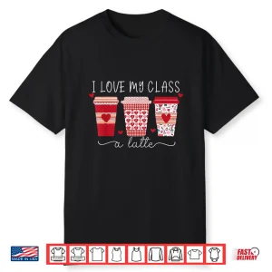 Teachers Valentine Day I Love My Class A Latte Coffee Women Shirt