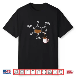 Caffeine Molecule Coffee Lover Chemistry Shirt