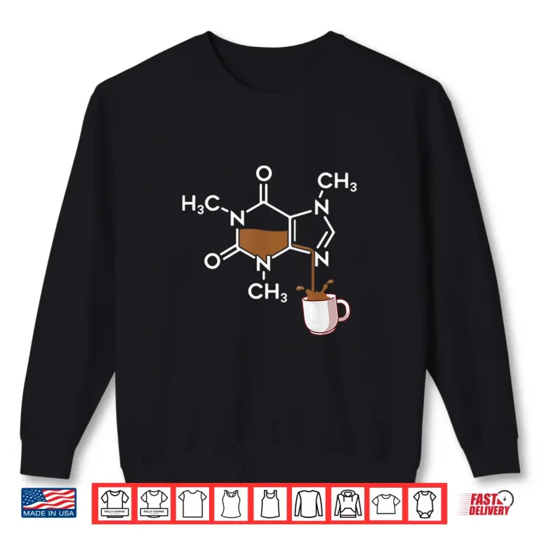 Sweatshirt Caffeine Molecule Coffee Lover Chemistry Shirt