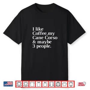 Cane Corso Funny Dog Owner Coffee Lover Gift Women Men Shirt