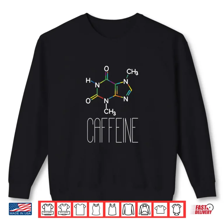 Sweatshirt Caffeine Molecule Coffee Shirt Coffee Lover Chemistry Gift Shirt