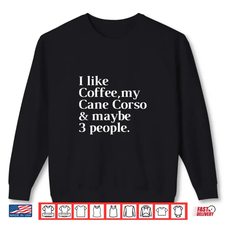 Sweatshirt Cane Corso Funny Dog Owner Coffee Lover Gift Women Men Shirt