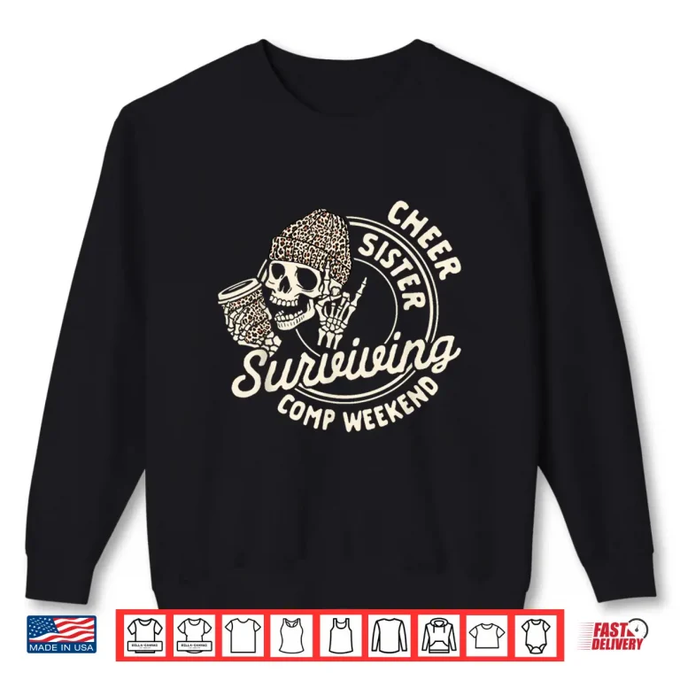 Sweatshirt Cheer Sister Coffee Lover Skeleton Surviving Comp Weekend Shirt