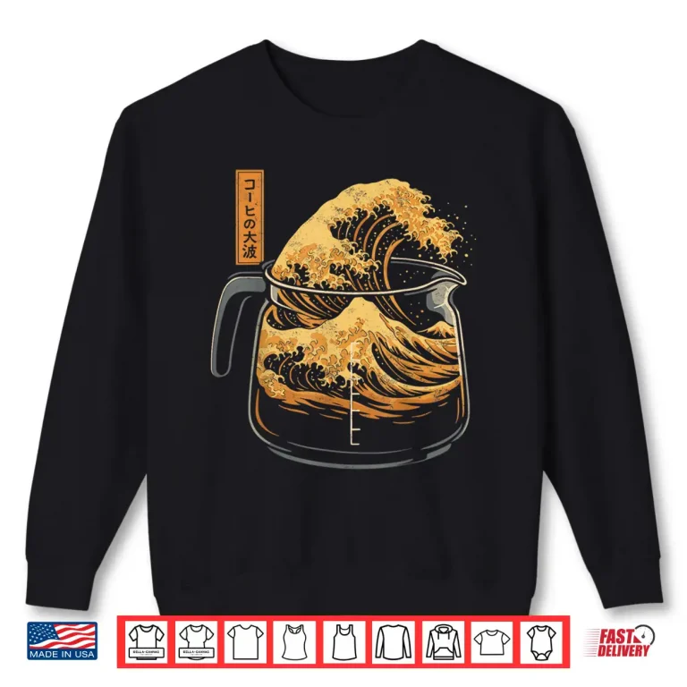 Sweatshirt Coffee Japan Art Lover Tee Kanagawa Wave Of Coffee Humor Shirt