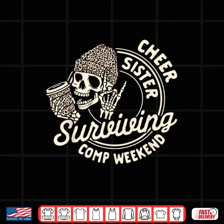 Design Cheer Sister Coffee Lover Skeleton Surviving Comp Weekend Shirt