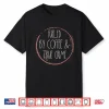 Coffee And True Crime Lover Serial Killer Documentary Chill Shirt