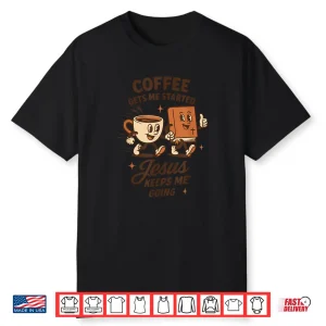 Coffee And Jesus Retro Christian Faith Based Coffee Lover Shirt
