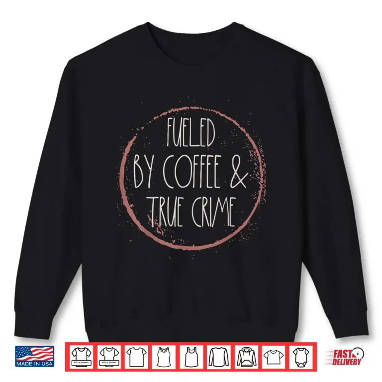Sweatshirt Coffee And True Crime Lover Serial Killer Documentary Chill Shirt