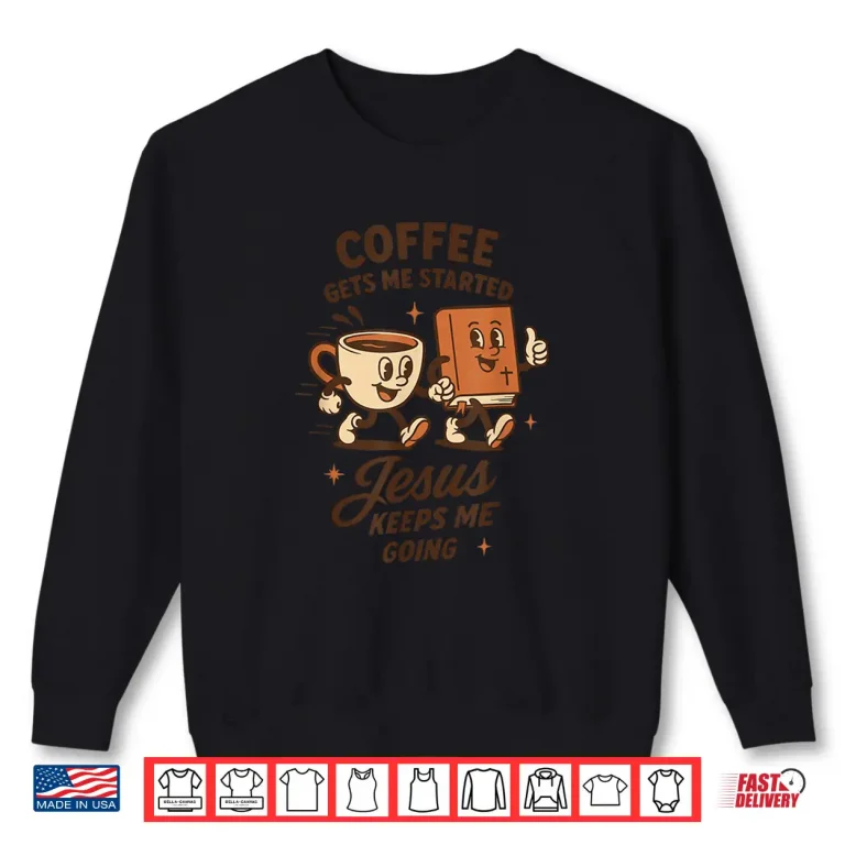 Sweatshirt Coffee and Jesus Retro Christian Faith Based Coffee Lover Shirt