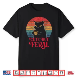 Cute Cat Cute But Feral Coffee Lover Design For Girls Women Shirt