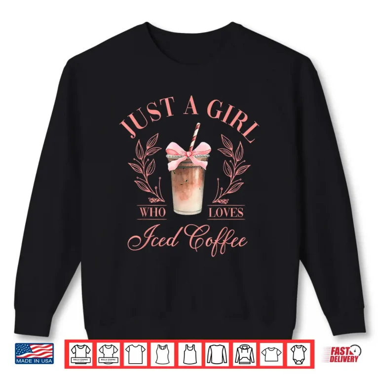 Sweatshirt Coquette Bow Just a Girl Who Loves Iced Coffee Cold Brew Shirt