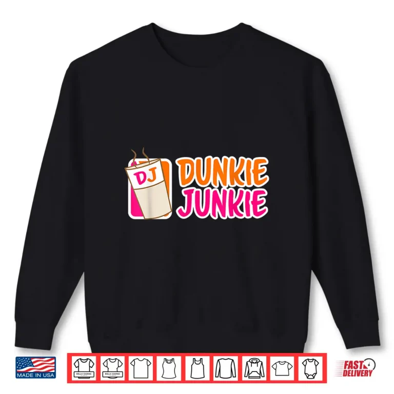 Sweatshirt Donut and coffee lover Dunkie Junkie Shirt