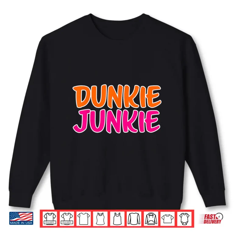 Sweatshirt Dunkie Junkie Donut and coffee lover Shirt