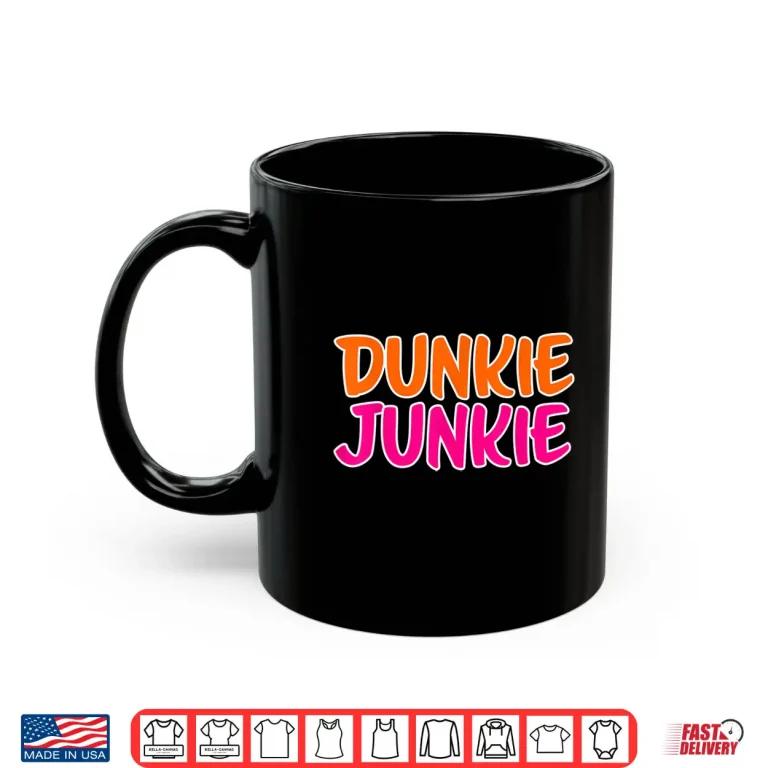 Mug Dunkie Junkie Donut and coffee lover Shirt
