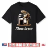 Funny Turtle Pun Slow Brew Turtle Coffee Lover Graphic Shirt