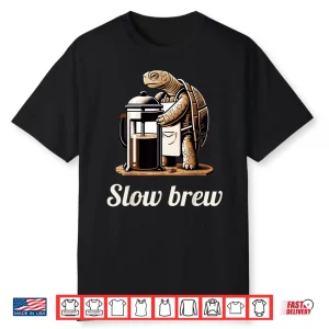 Funny Turtle Pun Slow Brew Turtle Coffee Lover Graphic Shirt