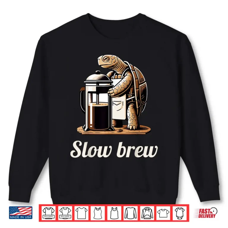 Sweatshirt Funny Turtle Pun Slow Brew Turtle Coffee Lover Graphic Shirt