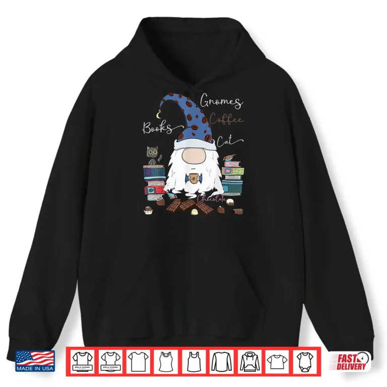Hoodie Gnomes Coffee Books Cat Chocolate Funny Gnome Coffee Lover Shirt