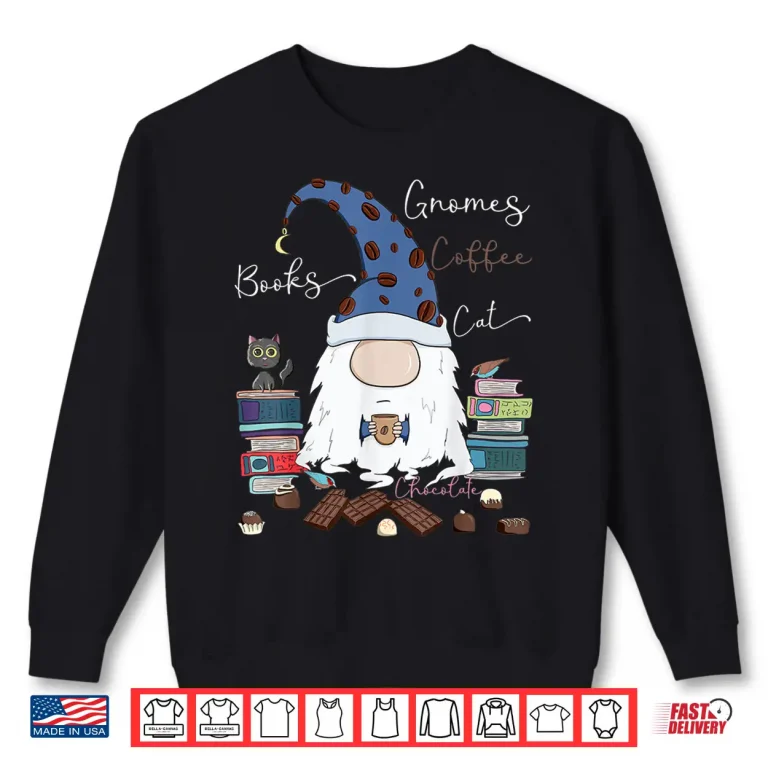Sweatshirt Gnomes Coffee Books Cat Chocolate Funny Gnome Coffee Lover Shirt