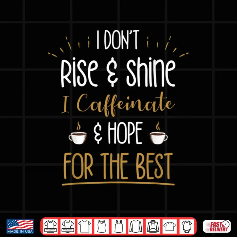 Design I Caffeinate Hope For The Best Funny Coffee Lover Gift Shirt