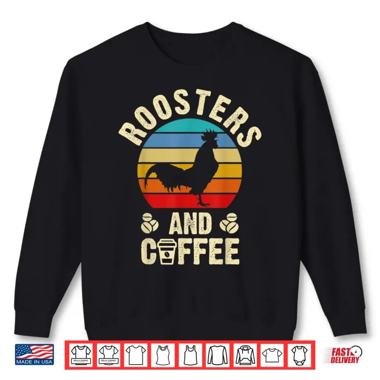 Sweatshirt I like Roosters Coffee Funny vintage Pet theme lover gift Shirt