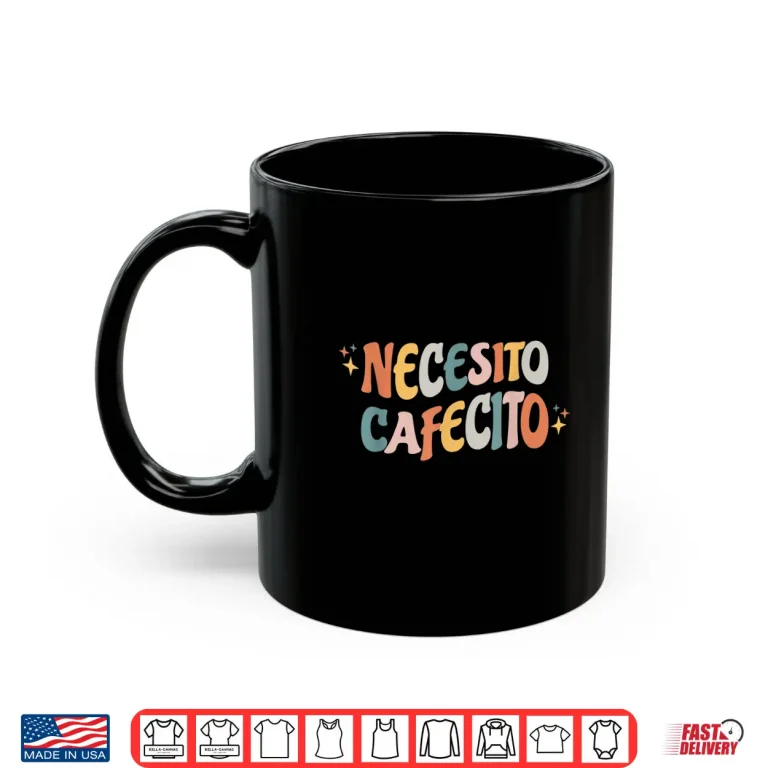 Mug Necesito Cafecito Spanish Coffee Shirt