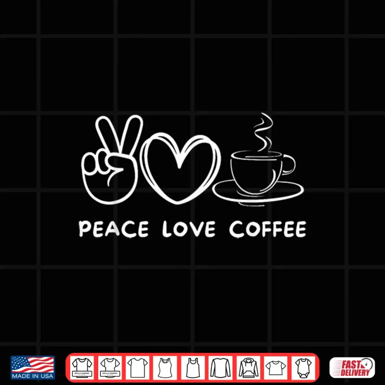 Design Peace Love Coffee Retro Coffee Lover Food Lover Shirt