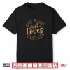 Womens Just A Girl Who Loves Coffee Womens Coffee Lover Shirt